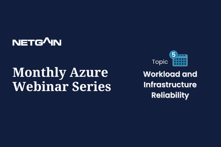 Monthly Azure Webinar Series: Workload and Infrastructure Reliability